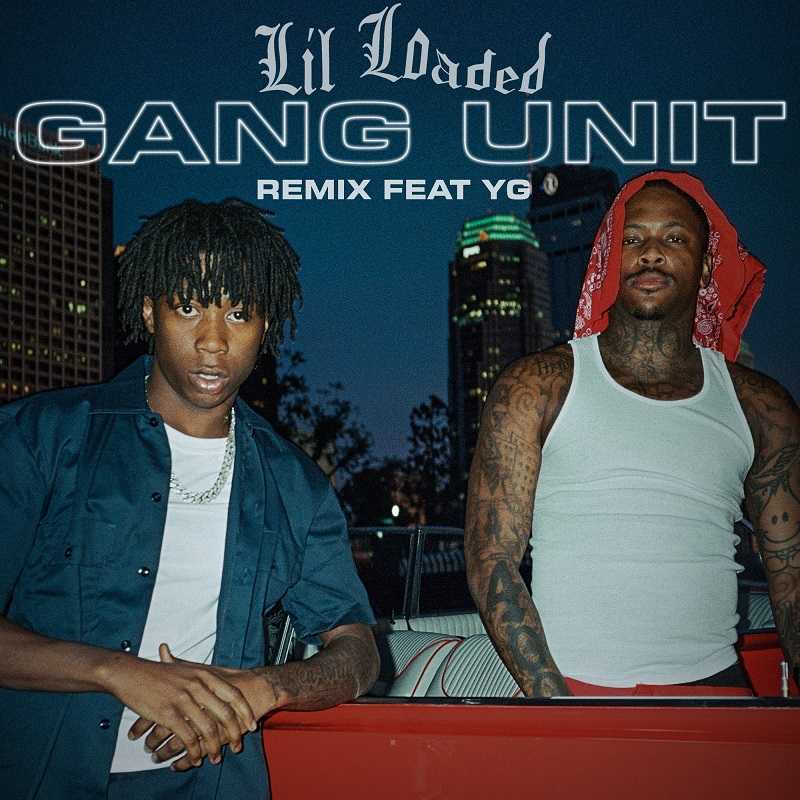 Lil Loaded Ft. YG - Gang Unit (Remix)